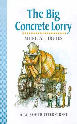 The Big Concrete Lorry (A Tale of Trotter Street)